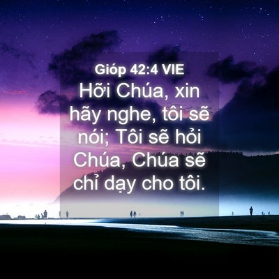 Picture 04 - Gióp 42:4 VIE - Hỡi Chúa, xin hãy nghe, tôi sẽ nói; Tôi - Bible Verse Picture