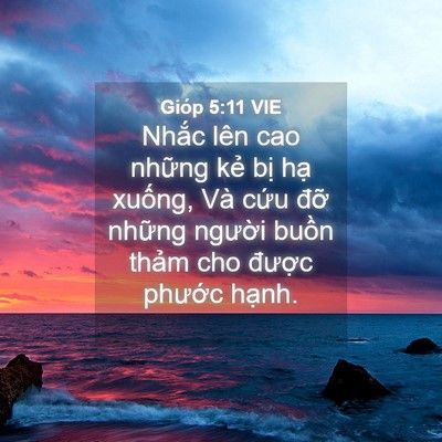 Picture 04 - Gióp 5:11 VIE - Nhắc lên cao những kẻ bị hạ xuống, - Bible Verse Picture