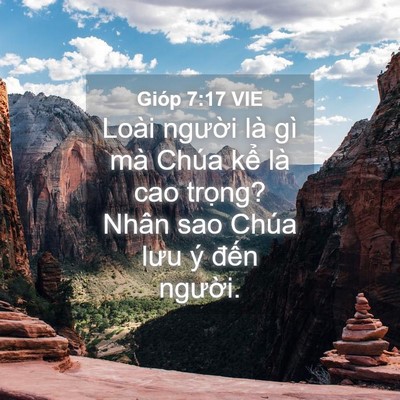 Picture 04 - Gióp 7:17 VIE - Loài người là gì mà Chúa kể là cao - Bible Verse Picture