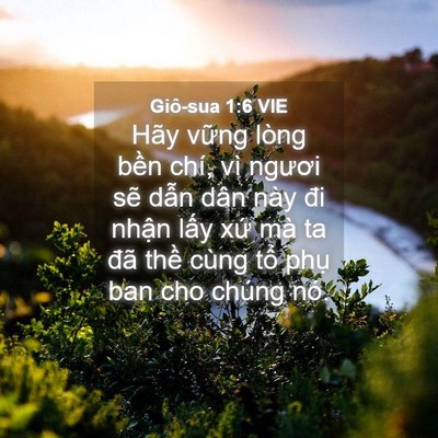 Picture 04 - Giô-sua 1:6 VIE - Hãy vững lòng bền chí, vì ngươi sẽ - Bible Verse Picture