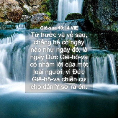 Picture 04 - Giô-sua 10:14 VIE - Từ trước và về sau, chẳng hề có - Bible Verse Picture