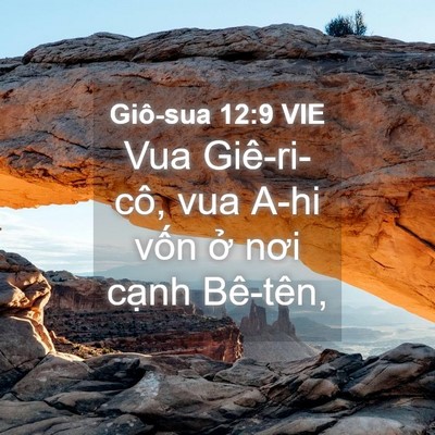 Picture 04 - Giô-sua 12:9 VIE - Vua Giê-ri-cô, vua A-hi vốn ở nơi cạnh - Bible Verse Picture