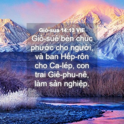 Picture 04 - Giô-sua 14:13 VIE - Giô-suê bèn chúc phước cho người, và - Bible Verse Picture