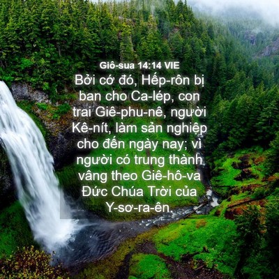Picture 04 - Giô-sua 14:14 VIE - Bởi cớ đó, Hếp-rôn bị ban cho Ca-lép, - Bible Verse Picture