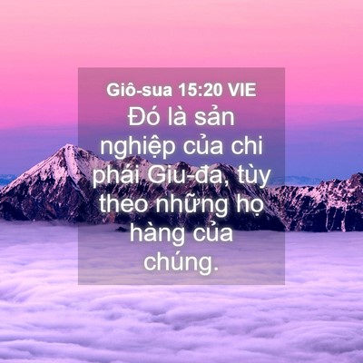 Picture 04 - Giô-sua 15:20 VIE - Đó là sản nghiệp của chi phái Giu-đa, - Bible Verse Picture