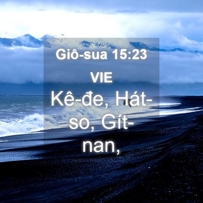 Picture 04 - Giô-sua 15:23 VIE - Kê-đe, Hát-so, - Bible Verse Picture
