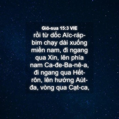 Picture 04 - Giô-sua 15:3 VIE - rồi từ dốc Aïc-ráp-bim chạy dài - Bible Verse Picture