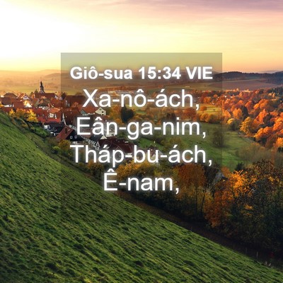 Picture 04 - Giô-sua 15:34 VIE - Xa-nô-ách, Eân-ga-nim, Tháp-bu-ách, - Bible Verse Picture