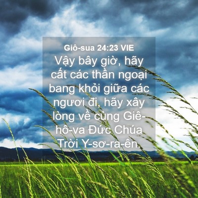 Picture 04 - Giô-sua 24:23 VIE - Vậy bây giờ, hãy cất các thần ngoại - Bible Verse Picture