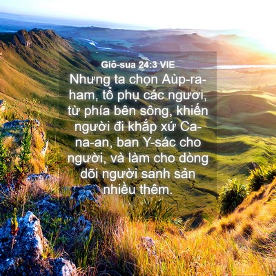 Picture 04 - Giô-sua 24:3 VIE - Nhưng ta chọn Aùp-ra-ham, tổ phụ các - Bible Verse Picture