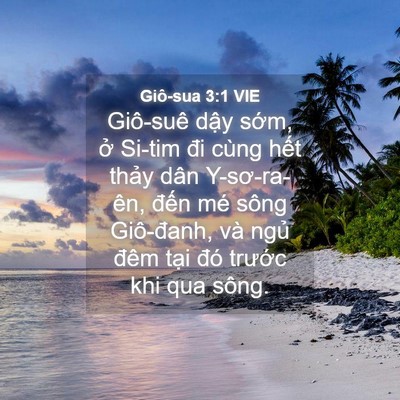 Picture 04 - Giô-sua 3:1 VIE - Giô-suê dậy sớm, ở Si-tim đi cùng hết - Bible Verse Picture