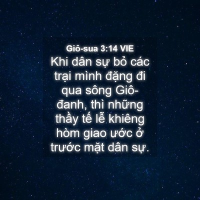 Picture 04 - Giô-sua 3:14 VIE - Khi dân sự bỏ các trại mình đặng đi - Bible Verse Picture