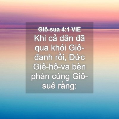 Picture 04 - Giô-sua 4:1 VIE - Khi cả dân đã qua khỏi Giô-đanh rồi, - Bible Verse Picture