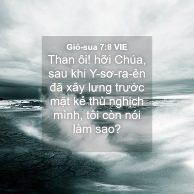 Picture 04 - Giô-sua 7:8 VIE - Than ôi! hỡi Chúa, sau khi Y-sơ-ra-ên đã - Bible Verse Picture