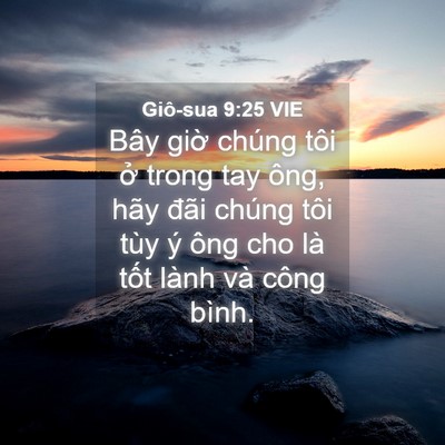 Picture 04 - Giô-sua 9:25 VIE - Bây giờ chúng tôi ở trong tay ông, hãy - Bible Verse Picture