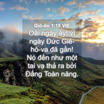 Picture 04 - Giô-ên 1:15 VIE - Oâi ngày ấy! vì ngày Đức Giê-hô-va - Bible Verse Picture
