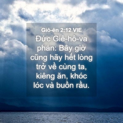Picture 04 - Giô-ên 2:12 VIE - Đức Giê-hô-va phán: Bây giờ cũng hãy - Bible Verse Picture