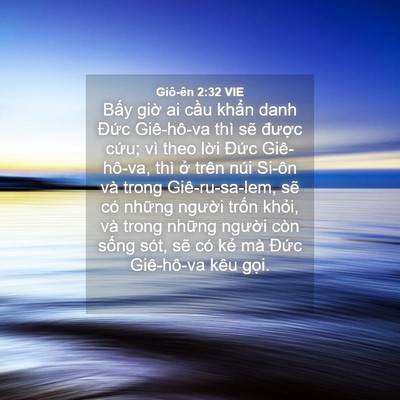 Picture 04 - Giô-ên 2:32 VIE - Bấy giờ ai cầu khẩn danh Đức - Bible Verse Picture