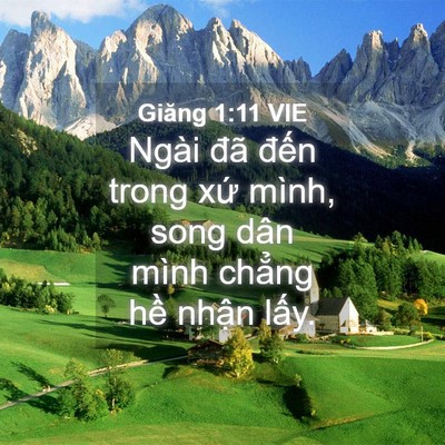 Picture 04 - Giăng 1:11 VIE - Ngài đã đến trong xứ mình, song dân - Bible Verse Picture
