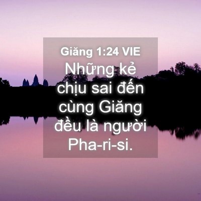 Picture 04 - Giăng 1:24 VIE - Những kẻ chịu sai đến cùng Giăng - Bible Verse Picture