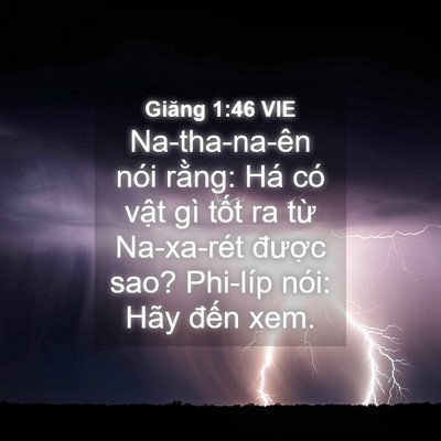 Picture 04 - Giăng 1:46 VIE - Na-tha-na-ên nói rằng: Há có vật gì - Bible Verse Picture