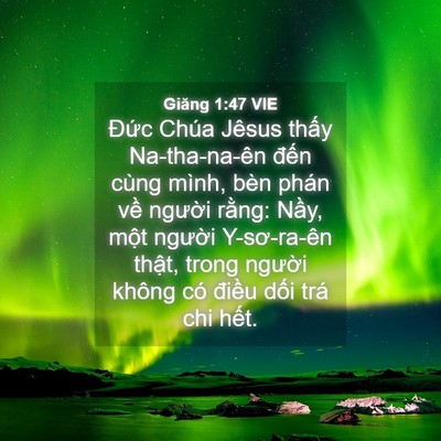 Picture 04 - Giăng 1:47 VIE - Đức Chúa Jêsus thấy Na-tha-na-ên đến - Bible Verse Picture