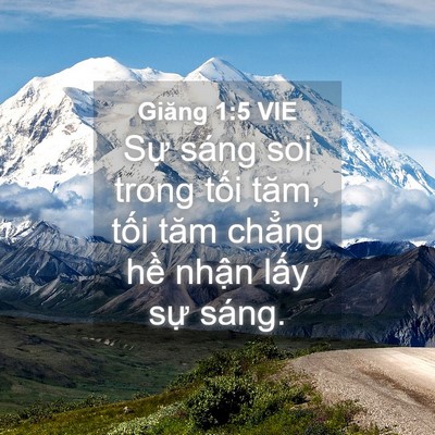 Picture 04 - Giăng 1:5 VIE - Sự sáng soi trong tối tăm, tối tăm - Bible Verse Picture