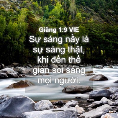 Picture 04 - Giăng 1:9 VIE - Sự sáng nầy là sự sáng thật, khi - Bible Verse Picture