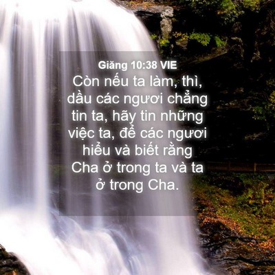 Picture 04 - Giăng 10:38 VIE - Còn nếu ta làm, thì, dầu các ngươi - Bible Verse Picture