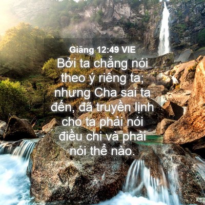Picture 04 - Giăng 12:49 VIE - Bởi ta chẳng nói theo ý riêng ta; nhưng - Bible Verse Picture
