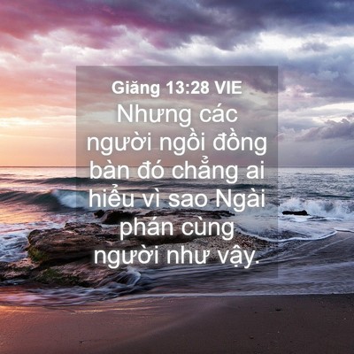 Picture 04 - Giăng 13:28 VIE - Nhưng các người ngồi đồng bàn đó - Bible Verse Picture