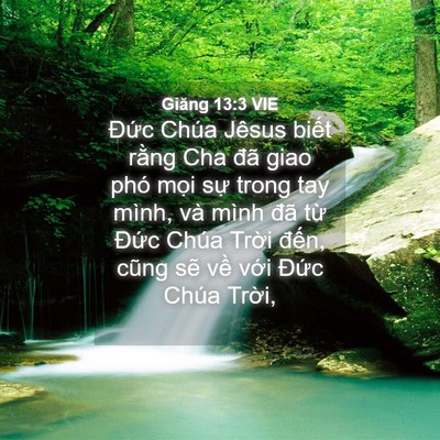 Picture 04 - Giăng 13:3 VIE - Đức Chúa Jêsus biết rằng Cha đã giao - Bible Verse Picture