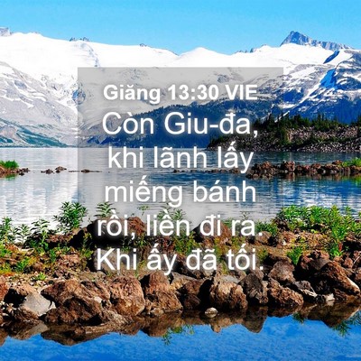Picture 04 - Giăng 13:30 VIE - Còn Giu-đa, khi lãnh lấy miếng bánh - Bible Verse Picture