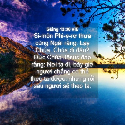 Picture 04 - Giăng 13:36 VIE - Si-môn Phi-e-rơ thưa cùng Ngài rằng: Lạy - Bible Verse Picture