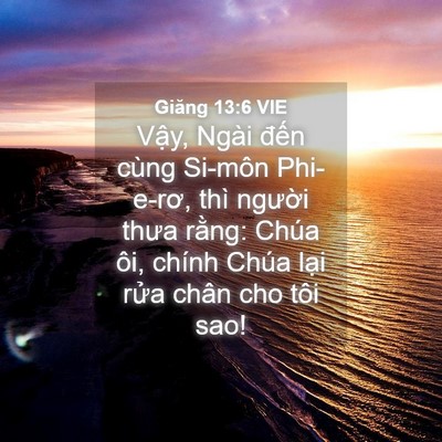 Picture 04 - Giăng 13:6 VIE - Vậy, Ngài đến cùng Si-môn Phi-e-rơ, thì - Bible Verse Picture