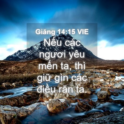 Picture 04 - Giăng 14:15 VIE - Nếu các ngươi yêu mến ta, thì giữ gìn - Bible Verse Picture