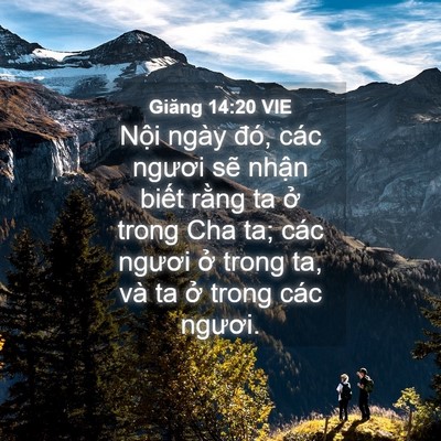 Picture 04 - Giăng 14:20 VIE - Nội ngày đó, các ngươi sẽ nhận biết - Bible Verse Picture