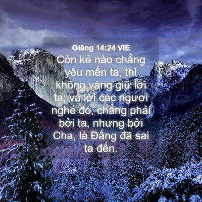 Picture 04 - Giăng 14:24 VIE - Còn kẻ nào chẳng yêu mến ta, thì không - Bible Verse Picture