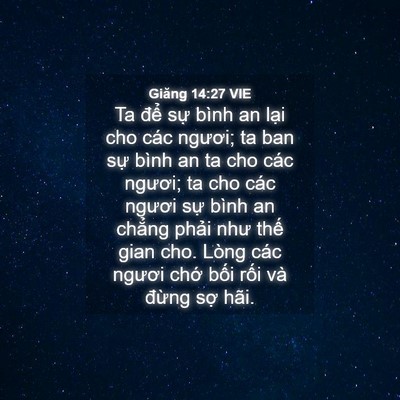 Picture 04 - Giăng 14:27 VIE - Ta để sự bình an lại cho các ngươi; ta - Bible Verse Picture