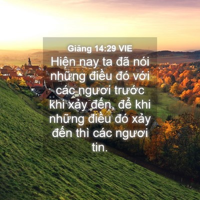 Picture 04 - Giăng 14:29 VIE - Hiện nay ta đã nói những điều đó - Bible Verse Picture