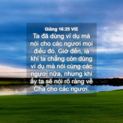 Picture 04 - Giăng 16:25 VIE - Ta đã dùng ví dụ mà nói cho các ngươi - Bible Verse Picture
