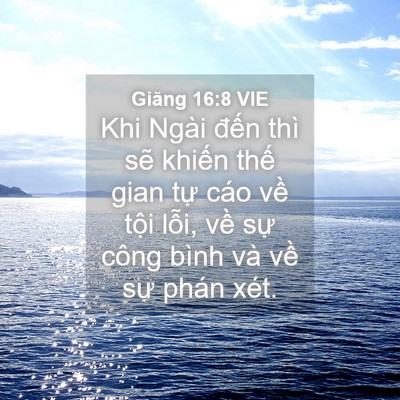 Picture 04 - Giăng 16:8 VIE - Khi Ngài đến thì sẽ khiến thế gian - Bible Verse Picture