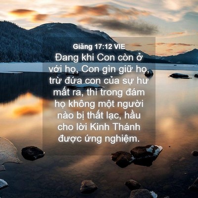 Picture 04 - Giăng 17:12 VIE - Đang khi Con còn ở với họ, Con gìn giữ - Bible Verse Picture