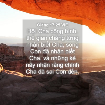 Picture 04 - Giăng 17:25 VIE - Hỡi Cha công bình, thế gian chẳng từng - Bible Verse Picture