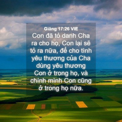 Picture 04 - Giăng 17:26 VIE - Con đã tỏ danh Cha ra cho họ, Con lại - Bible Verse Picture