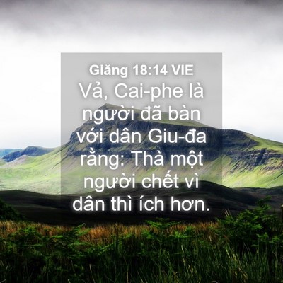Picture 04 - Giăng 18:14 VIE - Vả, Cai-phe là người đã bàn với dân - Bible Verse Picture
