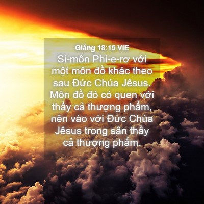 Picture 04 - Giăng 18:15 VIE - Si-môn Phi-e-rơ với một môn đồ khác - Bible Verse Picture