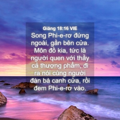 Picture 04 - Giăng 18:16 VIE - Song Phi-e-rơ đứng ngoài, gần bên cửa. - Bible Verse Picture