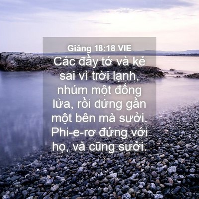 Picture 04 - Giăng 18:18 VIE - Các đầy tớ và kẻ sai vì trời lạnh, - Bible Verse Picture