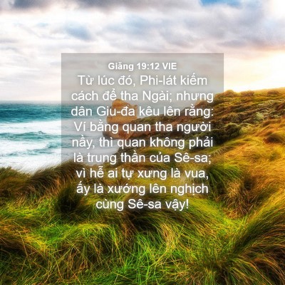 Picture 04 - Giăng 19:12 VIE - Từ lúc đó, Phi-lát kiếm cách để tha - Bible Verse Picture